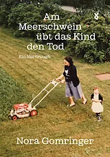 E-Book (epub) Am Meerschwein übt das Kind den Tod von Nora Gomringer