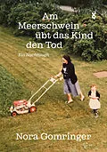 E-Book (epub) Am Meerschwein übt das Kind den Tod von Nora Gomringer