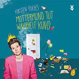 Digital Muttermund tut Wahrheit kund von Kirsten Fuchs