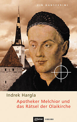 E-Book (epub) Apotheker Melchior und das Rätsel der Olaikirche von Indrek Hargla
