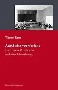 E-Book (epub) Auschwitz vor Gericht von Werner Renz
