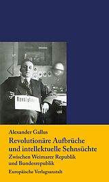 E-Book (epub) Revolutionäre Aufbrüche und intellektuelle Sehnsüchte von Alexander Gallus