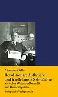 E-Book (epub) Revolutionäre Aufbrüche und intellektuelle Sehnsüchte von Alexander Gallus