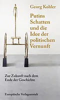 E-Book (epub) Putins Schatten und die Idee der politischen Vernunft von Georg Kohler