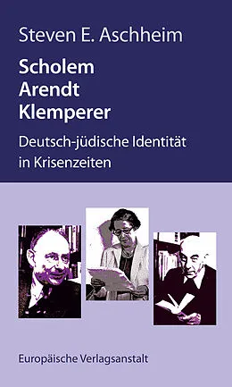 E-Book (epub) Scholem, Arendt, Klemperer von Steven E. Aschheim