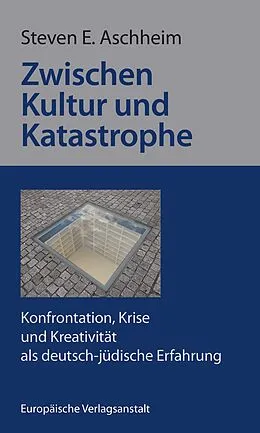 E-Book (epub) Zwischen Kultur und Katastrophe von Steven E. Aschheim