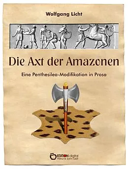 E-Book (epub) Die Axt der Amazonen von Wolfgang Licht