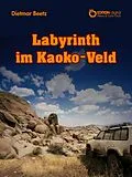 E-Book (epub) Labyrinth im Kaoko-Veld von Dietmar Beetz