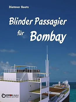 E-Book (epub) Blinder Passagier für Bombay von Dietmar Beetz