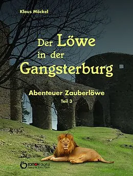 E-Book (epub) Der Löwe in der Gangsterburg von Klaus Möckel