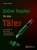 E-Book (epub) Grüne Tropfen für den Täter von Hannes Hüttner