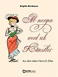 E-Book (epub) Ab morgen werd ich Künstler von Brigitte Birnbaum