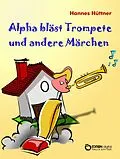E-Book (epub) Alpha bläst Trompete und andere Märchen von Hannes Hüttner