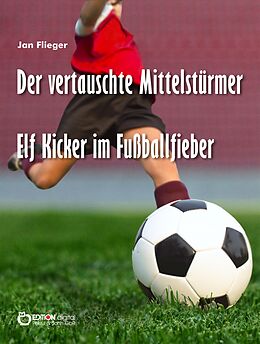 E-Book (pdf) Der vertauschte Mittelstürmer von Jan Flieger