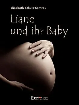 E-Book (pdf) Liane und ihr Baby von Elisabeth Schulz-Semrau