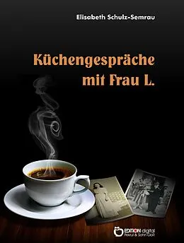 E-Book (epub) Küchengespräche mit Frau L. von Elisabeth Schulz-Semrau