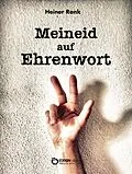 E-Book (epub) Meineid auf Ehrenwort von Heiner Rank