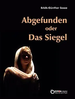 E-Book (epub) Abgefunden oder Das Siegel von Erich-Günther Sasse