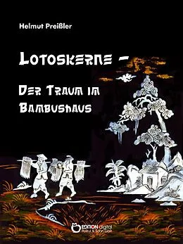 E-Book (epub) Lotoskerne - Der Traum im Bambushaus von Helmut Preißler