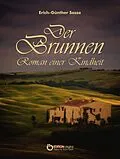E-Book (epub) Der Brunnen - Roman einer Kindheit von Erich-Günther Sasse