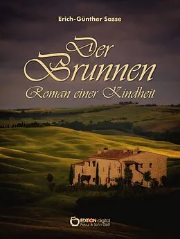 E-Book (pdf) Der Brunnen - Roman einer Kindheit von Erich-Günther Sasse