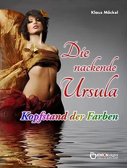 E-Book (pdf) Die nackende Ursula / Kopfstand der Farben von Klaus Möckel