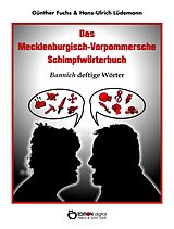 E-Book (epub) Das Mecklenburgisch-Vorpommersche Schimpfwörterbuch von Günther Fuchs, Hans-Ulrich Lüdemann