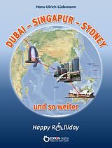 E-Book (epub) Dubai - Sydney - Singapur und so weiter von Hans-Ulrich Lüdemann
