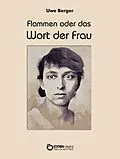 E-Book (pdf) Flammen oder Das Wort der Frau von Uwe Berger