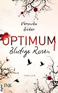 E-Book (epub) Optimum - Blutige Rosen von Veronika Bicker