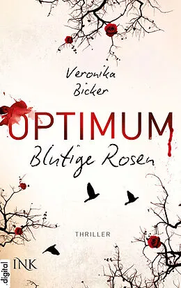 E-Book (epub) Optimum - Blutige Rosen von Veronika Bicker