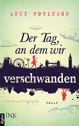 E-Book (epub) Der Tag, an dem wir verschwanden von Lucy Robinson