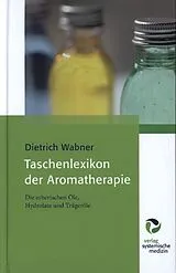 Fester Einband Taschenlexikon der Aromatherapie von Dietrich Wabner