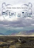E-Book (epub) Ein Lord zu Tulivar von Dirk den van Boom