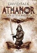 E-Book (epub) Athanor 1: Der letzte Krieger von David Falk