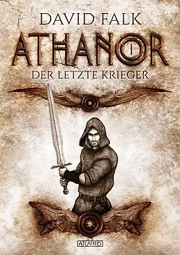E-Book (epub) Athanor 1: Der letzte Krieger von David Falk