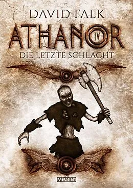 E-Book (epub) Athanor 4: Die letzte Schlacht von David Falk