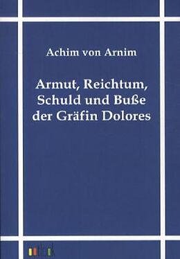 Kartonierter Einband Armut, Reichtum, Schuld und Buße der Gräfin Dolores von Achim von Arnim