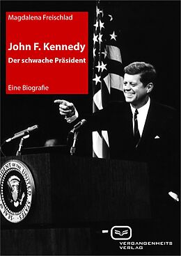 E-Book (epub) John F. Kennedy. Der schwache Präsident von Magdalena Freischlad