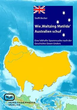 E-Book (pdf) Wie ,Waltzing Matilda' Australien ins Leben rief von Becker Steffi