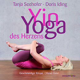 Fester Einband Yin Yoga des Herzens von Tanja Seehofer, Doris Iding
