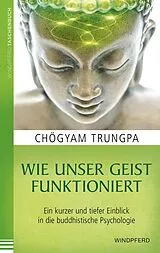 Kartonierter Einband Wie unser Geist funktioniert von Chögyam Trungpa