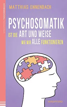 E-Book (epub) Psychosomatik ist die Art und Weise wie wir alle funktionieren von Matthias Ennenbach