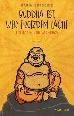 Kartonierter Einband Buddha ist, wer trotzdem lacht von Karin Burschik