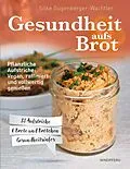 E-Book (epub) Gesundheit aufs Brot von Silke Gugenberger-Wachtler