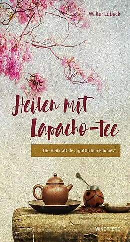 E-Book (epub) Heilen mit Lapacho-Tee von Walter Lübeck