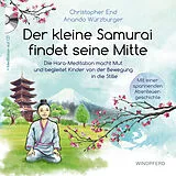 Fester Einband Der kleine Samurai findet seine Mitte von Christopher End, Anando Würzburger