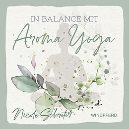 Kartonierter Einband In Balance mit Aroma-Yoga von Nicole Schröter