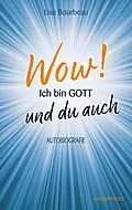 E-Book (epub) Wow! Ich bin Gott - und du auch von Lise Bourbeau