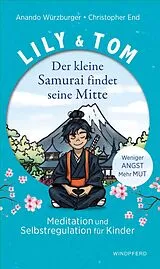Fester Einband Lily & Tom - Der kleine Samurai findet seine Mitte von Christopher End, Anando Würzburger